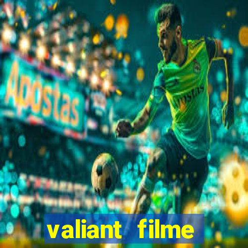 valiant filme completo dublado